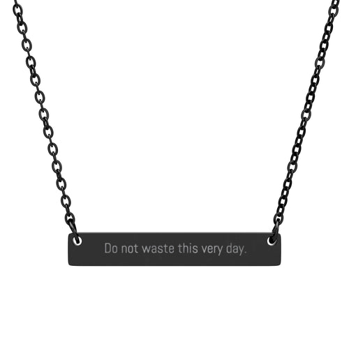 "Do not waste this very day." Engraved Horizontal Bar Necklace