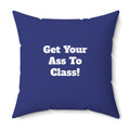 "Get Your Ass To Class!" Dorm Room College Motivational Decorative Throw Pillow