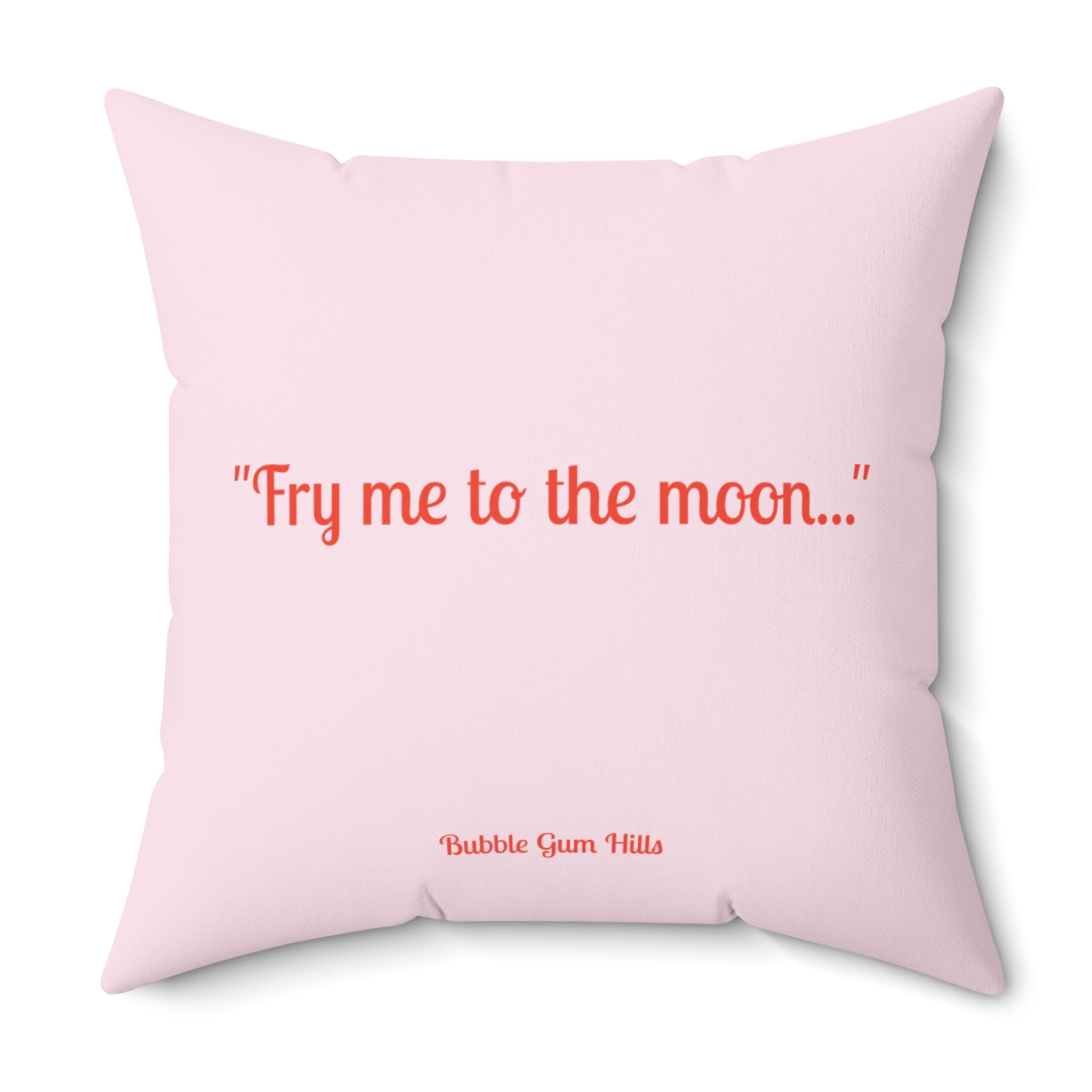 Pastel pink decorative pillow featuring the whimsical hand-printed text quote Fry me to the moon novelty cute fun gift